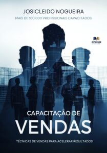 Livro - Capacitação de Vendas - Técnicas de Vendas para Acelerar Resultados - Autor Josicleido Nogueira